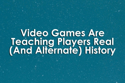 Beyond Textbooks: Harnessing Historical Video Games as Innovative Tools for History Education